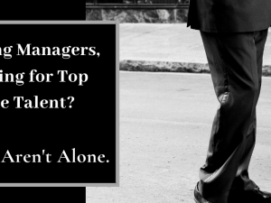 Hiring Managers, Looking for Top Grade Talent? You Aren’t Alone.